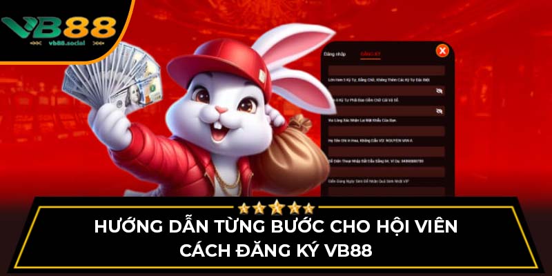 Hướng dẫn từng bước cho hội viên cách đăng ký VB88