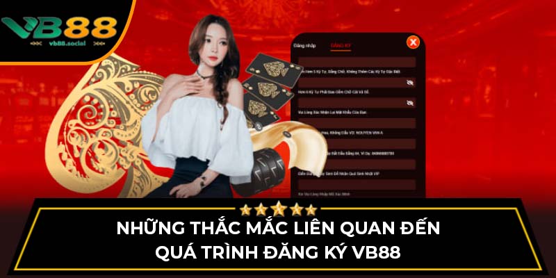 Những thắc mắc liên quan đến quá trình đăng ký VB88