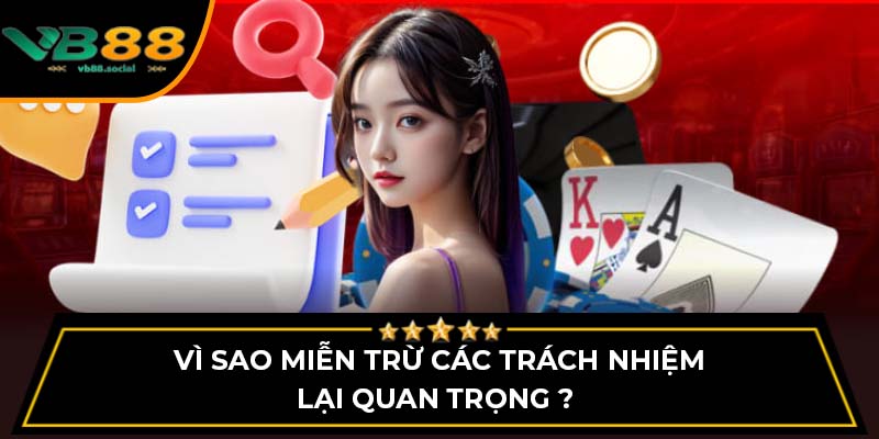 Vì sao miễn trừ các trách nhiệm lại quan trọng ? 