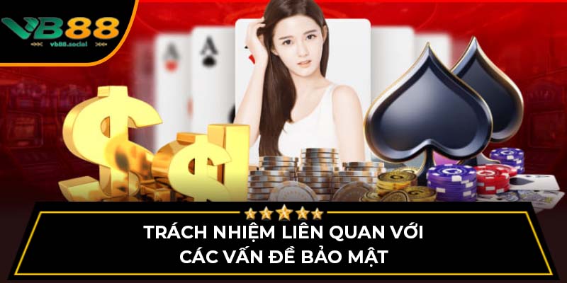 Trách nhiệm liên quan với các vấn đề bảo mật