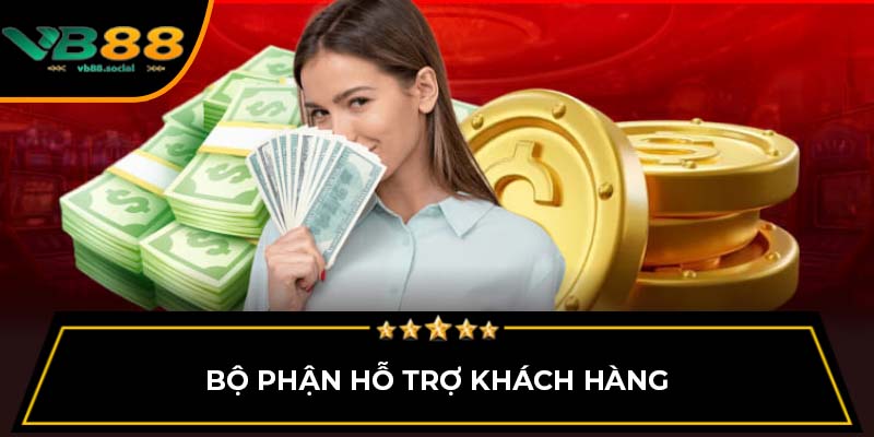 Bộ phận hỗ trợ khách hàng