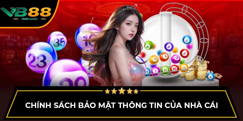 Chính sách bảo mật thông tin của nhà cái