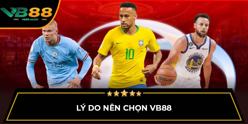 Lý do nên chọn VB88